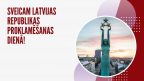 Sveicam Jūs Latvijas Republikas proklamēšanas 102.gadadienā!